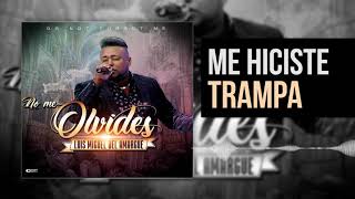 Me Hiciste Trampa  | Luis Miguel del Amargue | Nuevo Álbum No Me Olvides |