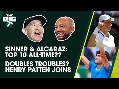 Are Sinner & Alcaraz Top-10 All-Time? + Henry Patten On Doubles | Episode 32 | The Big T Podcast