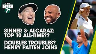 Are Sinner & Alcaraz Top-10 All-Time? + Henry Patten On Doubles | Episode 32 | The Big T Podcast