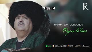 Rahmatjon Qurbonov - Payoni bo'lmas (music version)