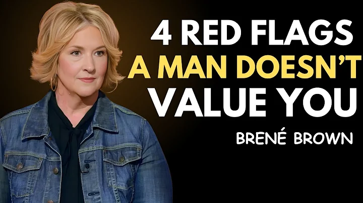 4 Behaviors of a Man Who Doesn’t Value You | BRENE BROWN BEST SPEECH