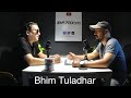 Bhim tuladhar podcast episode 6
