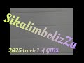 SikalimbolizZa Track 1 Of 2025 Of GMS SikalimbolizZa Track 1 Of 2025 Of GMS