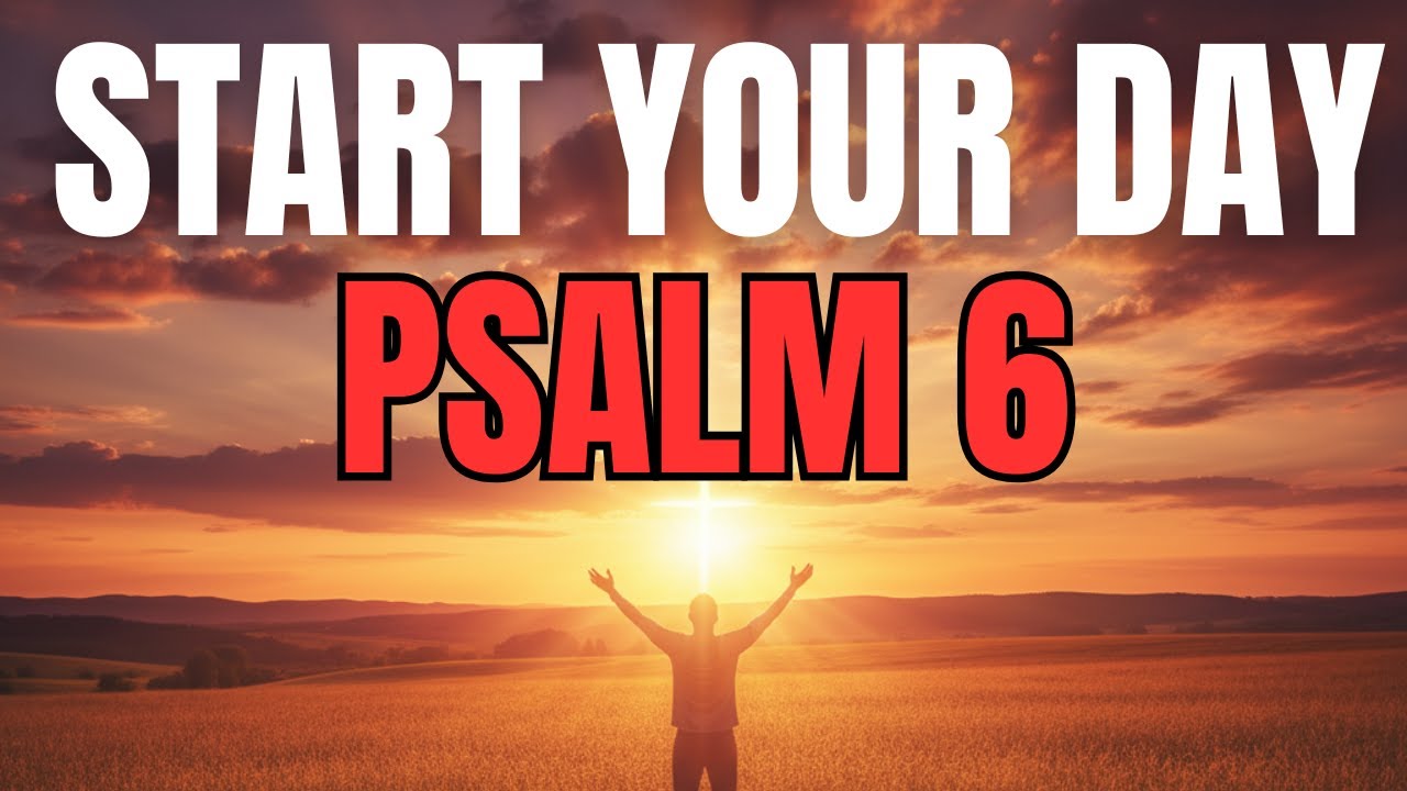 Morning Prayer With Psalm 6 | A Powerful Prayer for HEALING and MERCY