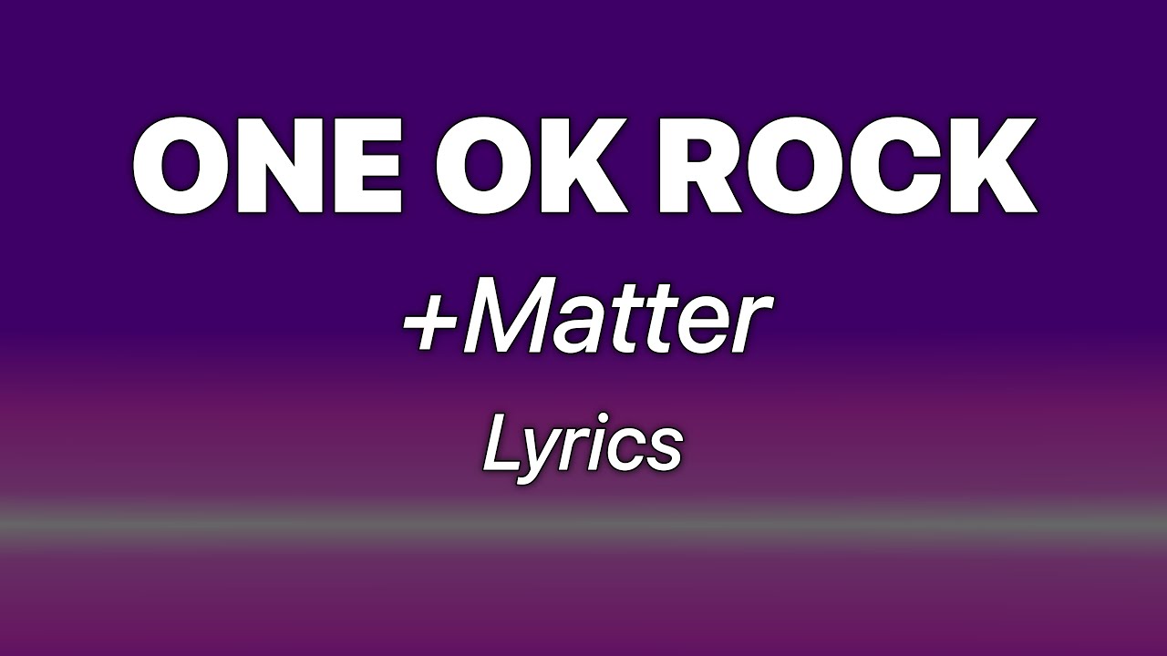 ONE OK ROCK - +Matter (Lyrics)