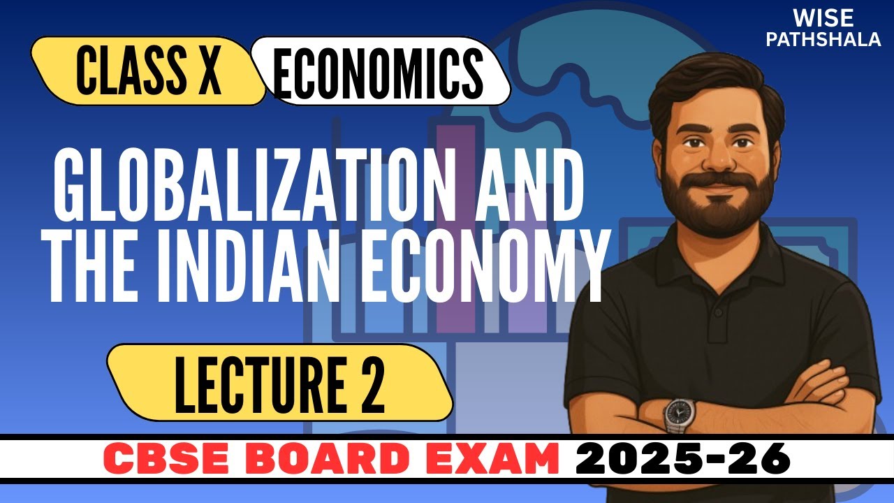 Globalisation And The Indian Economy Lecture 2 | Class 10 Economics  Chapter 4 | CBSE Boards 2025-26