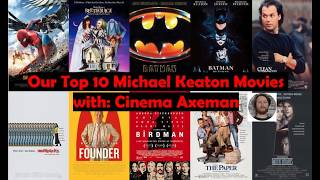 OUR TOP 10 MICHAEL KEATON MOVIES with @cinemaaxeman