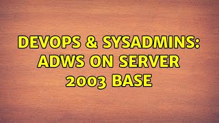 DevOps & SysAdmins: ADWS on Server 2003 Base