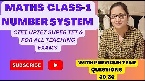 MATHS CLASS-1|| NUMBER SYSTEM || CTET UPTET SUPER TET & FOR ALL TEACHING EXAMS