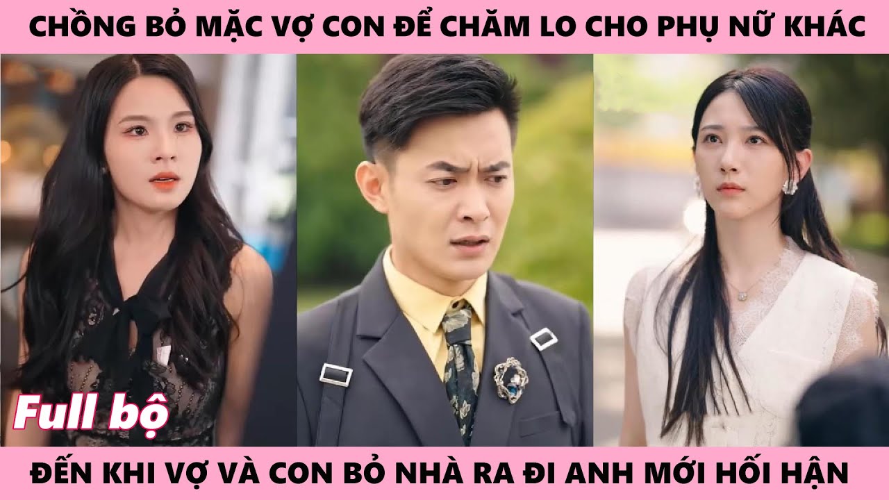 Chồng Bỏ Mặc Vợ Con Mình Đi Chăm Lo Cho Người Phụ Nữ Khác Nhận Cái Kết Đáng Đời