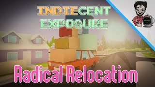 Radical Relocation - "This is Not Gonna End Well!" | Indiecent Exposure | RDTechy