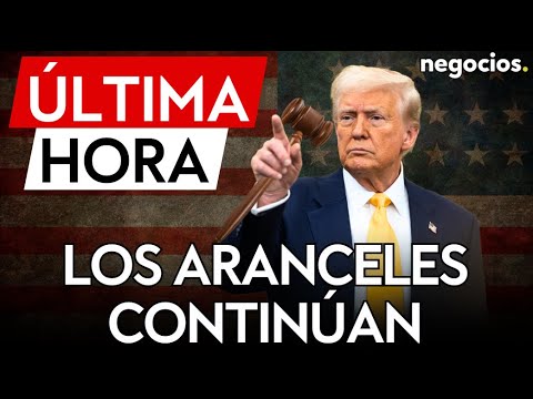 &Uacute;LTIMA HORA: Trump pega un golpe sobre la mesa: el Tribunal de apelaciones restablece los aranceles