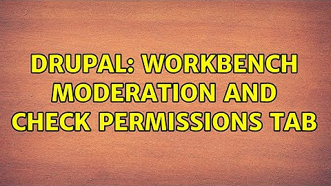 Drupal: Workbench moderation and check permissions tab