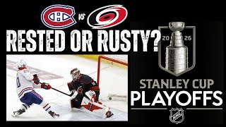 Are the Carolina Hurricanes: RESTED or RUSTY? MTL...Canada's only hope?