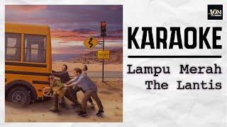 KARAOKE | The Lantis - Lampu Merah