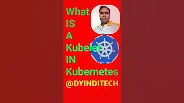 Kubernetes Explained: What is a Kubelet?