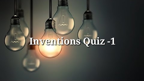 Inventions Quiz Part 1 | Inventions General knowledge questions and answers | Inventions GK