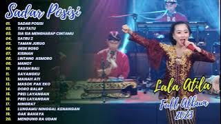 SADAR POSISI | TAU TATU | SIA SIA MENGHARAP CINTAMU - LALA ATILA | FULL ALBUM 2023
