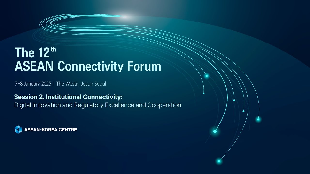 [The 12th ASEAN Connectivity Forum] Session II. Institutional Connectivity