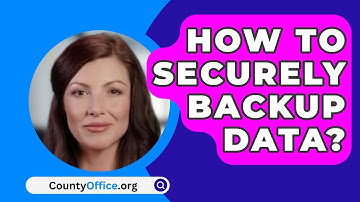 How To Securely Backup Data? - CountyOffice.org