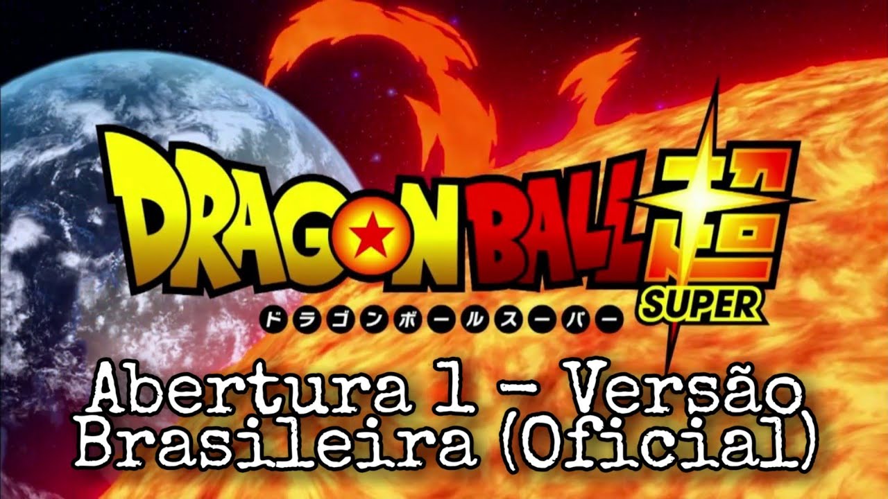 Dragon Ball Super  Abertura 1   Verso Brasileira Oficial