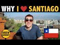 WHY I LOVE SANTIAGO, CHILE 🇨🇱
