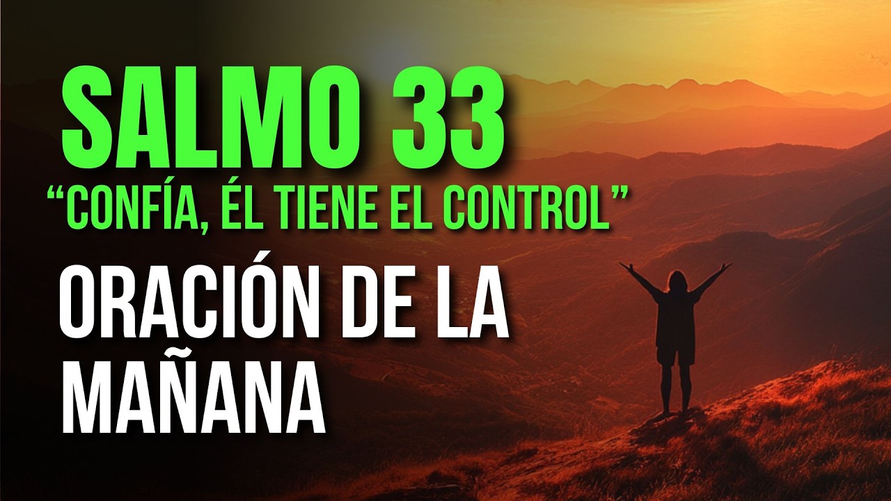 ORACIÓN DE LA MAÑANA Eleva tu Alabanza y Renueva tu Confianza en Dios | SALMO 33