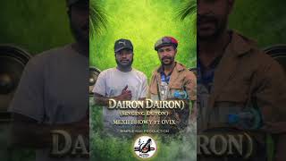 DAIRON DAIRON ( SINGING DUYON)2026 MEXII BHOWY FT OVIX SIMPLE RAII PRODUCTION 