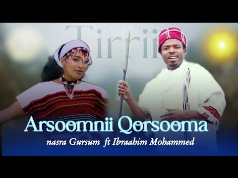 Nasraa Gursum Ft Ibraahim Mohammed Arsoomnii Qorsooma New Ethiopian Oromo Music Video 2025
