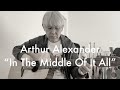 Arthur Alexander - In The Middle Of It All - Cover