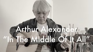Video thumbnail of "Arthur Alexander - In The Middle Of It All - Cover"
