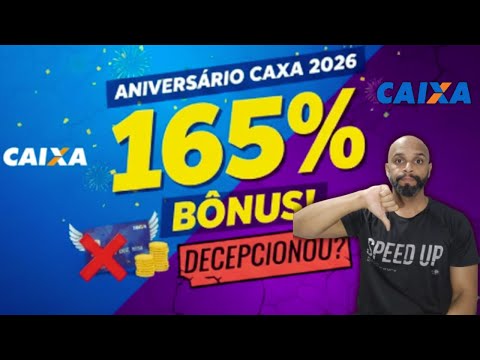 Aniversário Caixa 2026   165% de Bônus   Tran