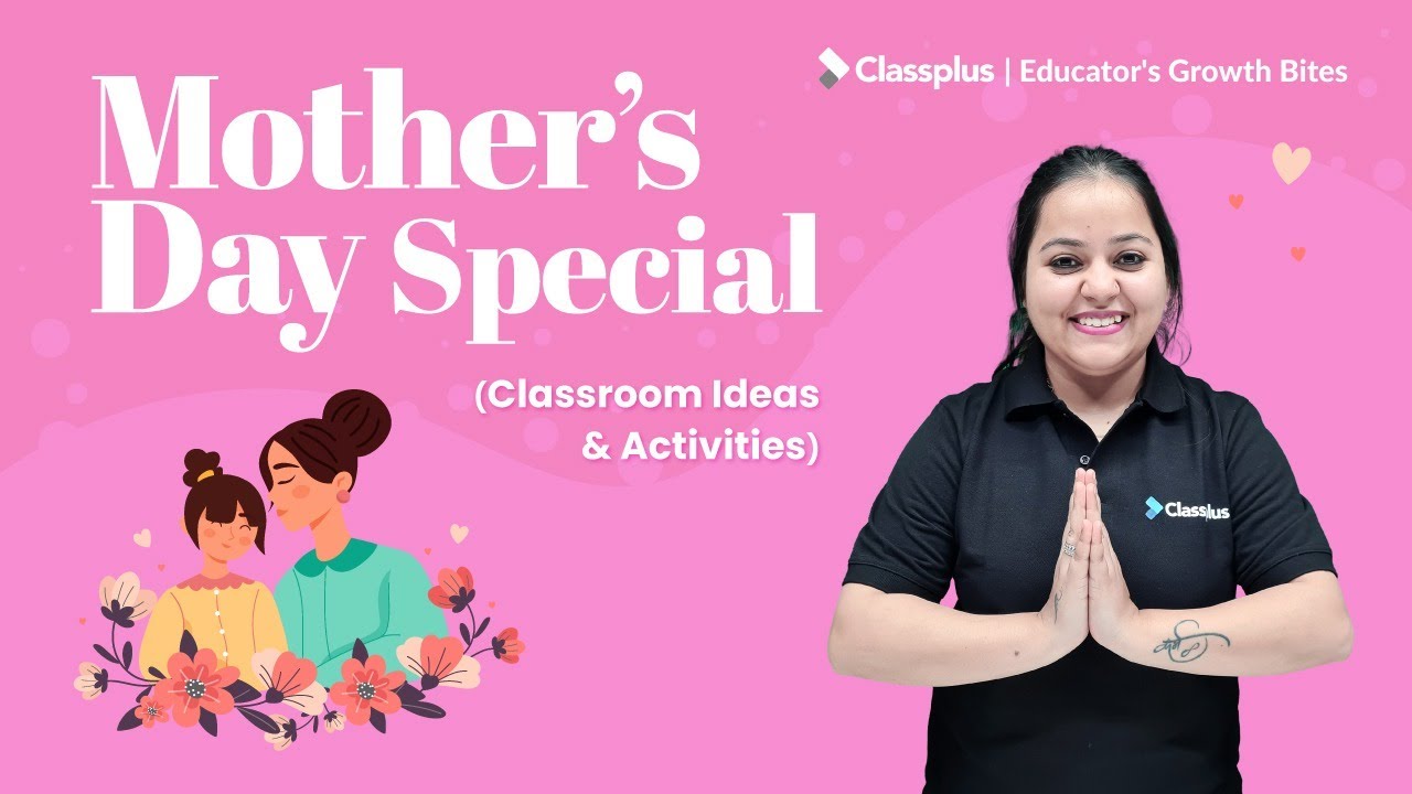 10 Mother s Day Celebration Ideas for School Mother s Day Classroom Activities Classplus