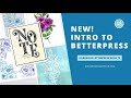 NEW! Intro to the BetterPress!