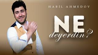 Habil Ahmedov - Ne Deyersen ? 2026
