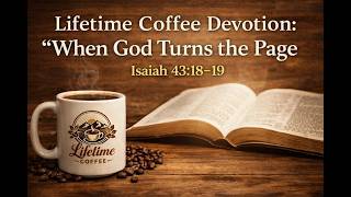 Lifetime Coffee Devotion When God turns the Page