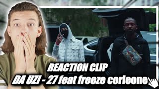 REACTION "27" - DA UZI FEAT FREEZE CORLEONE !!