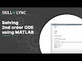 Solving 2nd order ODE using MATLAB | Course Demo