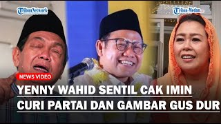 NGERI! SENTILAN Yenny Wahid Sebut Cak Imin Dulu Merebut PKB Sekarang Mencuri Gambar Gus Dur