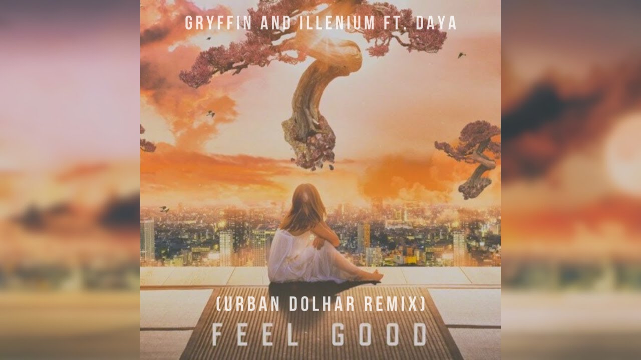 Gryffin ILLENIUM Daya   Feel Good Urban Dolhar Remix LYRIC VIDEO