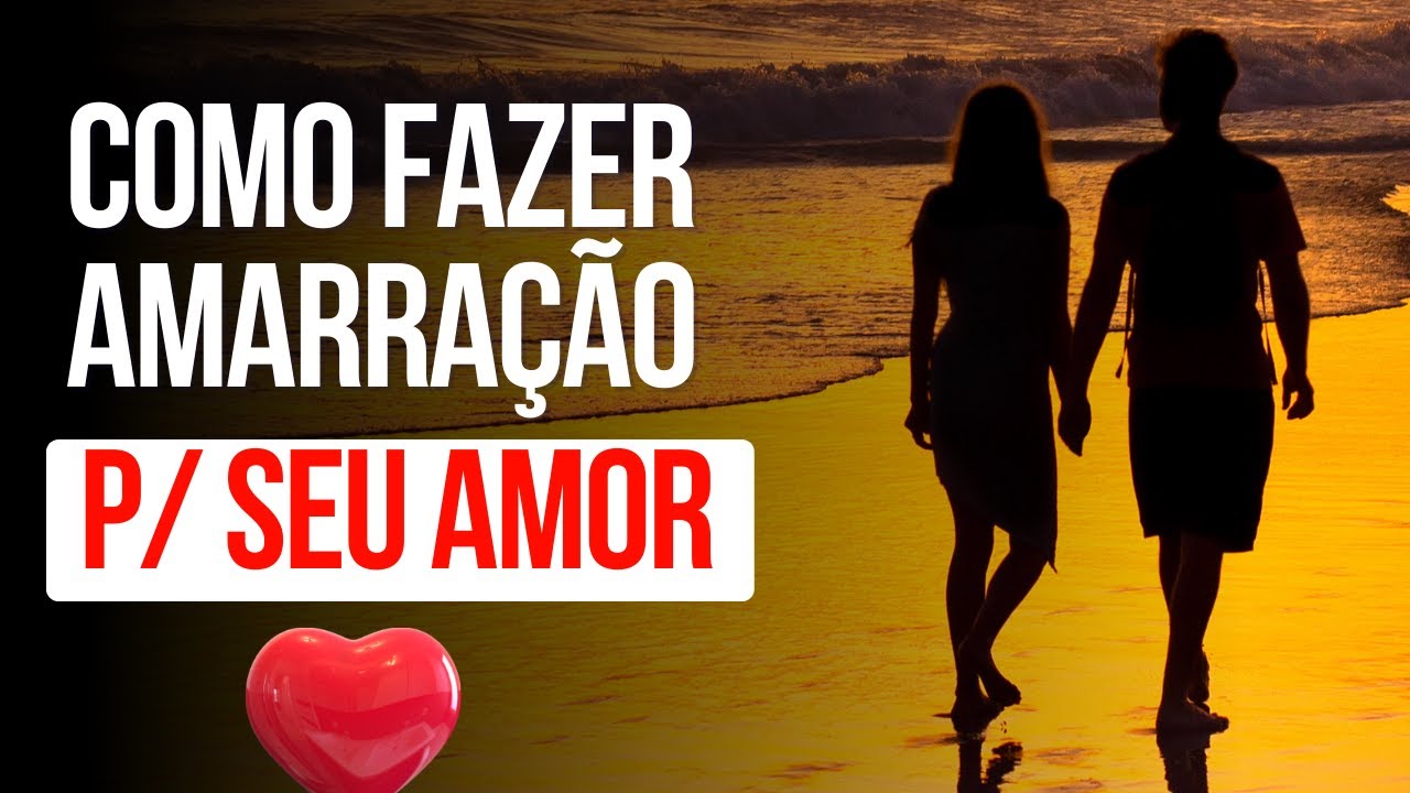 Amarração amorosa como fazer - YouTube