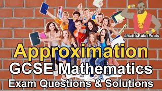 Approximations / Estimations - GCSE Maths Exam Questions