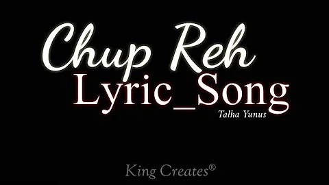 CHUP REHh-Talha Yunus || chup reh new song lyrics || lyrics song chup reh || new song 2020