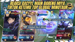 REAKSI AXCYL MAIN BARENG TOP GLOBAL MIYA KETEMU TOP GLOBAL MINOTAUR! | TOP GLOBAL 1 MIYA - MLBB