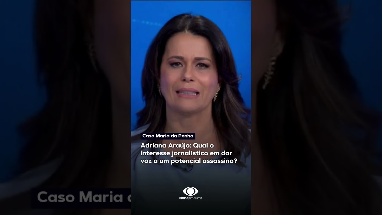 Adriana Araújo: Qual o interesse jornalístico em dar voz a um potencial assassino?