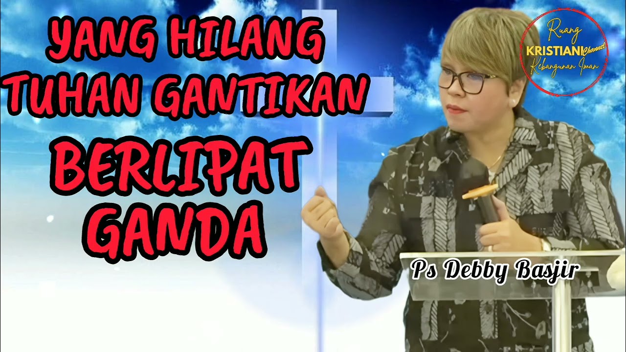 YANG PERNAH HILANG TUHAN GANTI BERLIPAT KALI GANDA - Ps Debby Basjir - Kristiani Channel