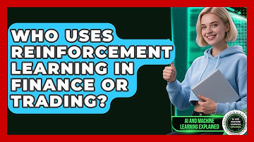 Who Uses Reinforcement Learning in Finance or Trading? - AI and Machine Learning Explained
