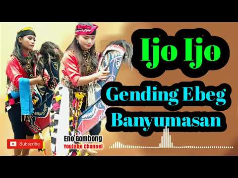 GENDING IJO IJO EBEG || GENDING IJO IJO MP3 EBEG BANYUMASAN