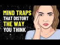 10 Mind Traps That Distort The Way You Think