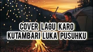 Lagu Karo Kutambari Luka Pusuhku Cover Soft Rock Version Lirik Video